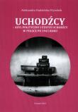 Uchodźcy Azyl polityczny i status uchodźcy w Polsce po 1945 roku. Autor: Hadzińska-Wyrobek Aleksandra. Dadada.pl Okładka książki Uchodźcy Azyl polityczny i status uchodźcy w Polsce po 1945 roku