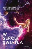 W sercu światła T.3. Autor: Amie Kaufman, Megan Spooner. Dadada.pl Okładka książki W sercu światła T.3