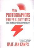 Why Photographers Prefer Cloudy Days. Autor: Kamps Haje Jan. Dadada.pl Okładka książki Why Photographers Prefer Cloudy Days