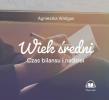 Wiek średni. Czas bilansu i nadziei MP3 - Audiobook. Autor: Wielgus Agnieszka. Dadada.pl Okładka książki Wiek średni. Czas bilansu i nadziei MP3 - Audiobook