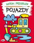 Woda i pędzelek Pojazdy. Autor: Kwiecińska Mirosława. Dadada.pl Okładka książki Woda i pędzelek Pojazdy