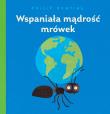 Wspaniała mądrość mrówek. Autor: PHILIP BUNTING. Dadada.pl Okładka książki Wspaniała mądrość mrówek
