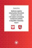 Wybrane aspekty relacji polsko-litewskich w latach 1991-2019 i ich wpływ na kondycję mniejszości. Autor: Mróz Maciej. Dadada.pl Okładka książki Wybrane aspekty relacji polsko-litewskich w latach 1991-2019 i ich wpływ na kondycję mniejszości