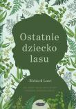 Okładka książki Zapowiedź: Ostatnie dziecko lasu. Jak ocalić nasze dzieci przed zespołem deficytu natury. Wyd III