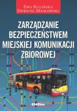 Zarządzanie bezpieczeństwem miejskiej komunikacji zbiorowej. Autor: Kulińska Ewa, Masłowski Dariusz. Dadada.pl Okładka książki Zarządzanie bezpieczeństwem miejskiej komunikacji zbiorowej