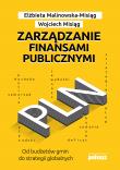 Okładka książki Zarządzanie finansami publicznymi. Od budżetów gmin do strategii globalnych