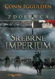 Zdobywca T.4 Srebrne Imperium. Autor: Iggulden Conn. Dadada.pl Okładka książki Zdobywca T.4 Srebrne Imperium