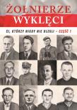 Żołnierze wyklęci. Ci, którzy nigdy nie ulegli T.1. Autor: Korpyś Ireneusz  Kępa Józefina. Dadada.pl Okładka książki Żołnierze wyklęci. Ci, którzy nigdy nie ulegli T.1