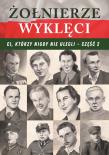 Żołnierze wyklęci. Ci, którzy nigdy nie ulegli T.2. Autor: Korpyś Ireneusz  Kępa Józefina. Dadada.pl Okładka książki Żołnierze wyklęci. Ci, którzy nigdy nie ulegli T.2