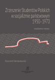 Zrzeszenie Studentów Polskich w socjalizmie państwowym 1950-1973. Autor: Stemplowski Ryszard. Dadada.pl Okładka książki Zrzeszenie Studentów Polskich w socjalizmie państwowym 1950-1973