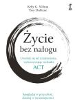 Życie bez nałogu.. Autor: Willson G. Kelly, DuFrene Troy. Dadada.pl Okładka książki Życie bez nałogu.