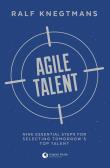 Agile Talent. Nine Essential Steps for Selecting Tomorrow's Top Talent. Autor: Ralf Knegtmans. Dadada.pl Okładka książki Agile Talent. Nine Essential Steps for Selecting Tomorrow's Top Talent