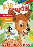 Ale frajda! Wykoloruj zwierzęta z lasu. Autor: Opracowanie zbiorowe. Dadada.pl Okładka książki Ale frajda! Wykoloruj zwierzęta z lasu