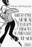 Amerykański musical teatralny i filmowy w zwierciadle groteski. Autor: PITAK-PIASKOWSKA BARBARA. Dadada.pl Okładka książki Amerykański musical teatralny i filmowy w zwierciadle groteski