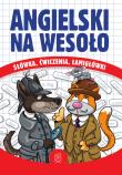 Angielski na wesoło. Słówka, ćwiczenia, łamigłówki. Autor: Kawałko Justyna. Dadada.pl Okładka książki Angielski na wesoło. Słówka, ćwiczenia, łamigłówki