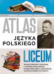 Atlas języka polskiego. Liceum. Autor: Nożyńska-Demianiuk Agnieszka. Dadada.pl Okładka książki Atlas języka polskiego. Liceum