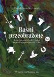 Baśni przeobrażone.. Autor: Bednarek Magdalena. Dadada.pl Okładka książki Baśni przeobrażone.