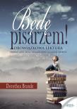 Będę pisarzem. Autor: Brande Dorothea. Dadada.pl Okładka książki Będę pisarzem