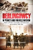Okładka książki Berlingowcy w Powstaniu Warszawskim. Walki na Pradze i przyczółku czerniakowskim we wrześniu 1944 ro