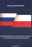 Bezpieczeństwo narodowe polski a stosunki polsko-rosyjskie. Autor: Wiatr Jerzy Józef. Dadada.pl Okładka książki Bezpieczeństwo narodowe polski a stosunki polsko-rosyjskie