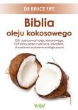 Biblia oleju kokosowego. 1001 zastosowań. Autor: Bruce Fife. Dadada.pl Okładka książki Biblia oleju kokosowego. 1001 zastosowań