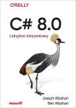 C# 8.0. Leksykon kieszonkowy. Autor: Joseph Albahari, Ben Albahari. Dadada.pl Okładka książki C# 8.0. Leksykon kieszonkowy