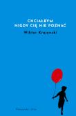 Chciałbym nigdy cię nie poznać. Autor: Wiktor Krajewski. Dadada.pl Okładka książki Chciałbym nigdy cię nie poznać