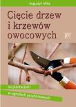 Cięcie drzew i krzewów owocowych. Autor: Mika Augustyn. Dadada.pl Okładka książki Cięcie drzew i krzewów owocowych