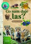 Co nam daje las. Młody obserwator przyrody. Autor: Wojciech Gil. Dadada.pl Okładka książki Co nam daje las. Młody obserwator przyrody