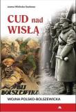 Cud nad Wisłą. Wojna polsko-bolszewicka. Autor: Joanna Wieliczka-Szarkowa. Dadada.pl Okładka książki Cud nad Wisłą. Wojna polsko-bolszewicka