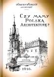 Okładka książki Czy mamy polską architekturę? - szcześcioksiąg o architekturze polskiej