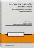 Dyscyplina finansów publicznych. Autor: Babczuk Arkadiusz, Borszowski Paweł, Wojciech Bożek, Krzysztof Czarnecki, Małgorzata Filipek, Gonet Wojciech, Kościńska-Paszkowska Anna, Kosior Ewa, Kowalczyk Ewaryst, Sylwester Kuchnio, Lachowski Jerzy, Rotter Anna, dr hab. Joanna Małgorzata Salachna (red.), Sarnowski Janusz, Stawiński Michał, Stelmaszczyk Klaudia, Piechota-Oloś Ewa, Wilmanowicz-Słupczewska Martyna. Dadada.pl Okładka książki Dyscyplina finansów publicznych