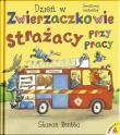 Dzień w Zwierzaczkowie Strażacy przy pracy. Autor: Rentta Sharon. Dadada.pl Okładka książki Dzień w Zwierzaczkowie Strażacy przy pracy