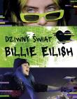 Dziwny świat Billie Eilish. Autor: Opracowanie zbiorowe. Dadada.pl Okładka książki Dziwny świat Billie Eilish