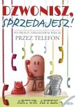 Dzwonisz, sprzedajesz!. Autor: Artur Affek. Dadada.pl Okładka książki Dzwonisz, sprzedajesz!