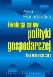 Okładka książki Ewolucja celów polityki gospodarczej Rola zmian otoczenia/br/