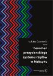 Fenomen prezydenckiego systemu rządów w Meksyku. Autor: Łukasz Czarnecki-Pacyński. Dadada.pl Okładka książki Fenomen prezydenckiego systemu rządów w Meksyku