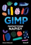 GIMP Fantastyczne napisy (ebook). Autor: Błażej Witkowski. Dadada.pl Okładka książki GIMP Fantastyczne napisy (ebook)