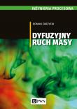 Inżynieria procesowa. Dyfuzyjny ruch masy. Autor: Zarzycki Roman. Dadada.pl Okładka książki Inżynieria procesowa. Dyfuzyjny ruch masy