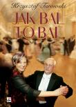 Jak bal to bal. Autor: Turowski Krzysztof. Dadada.pl Okładka książki Jak bal to bal
