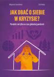 Okładka książki Jak dbać o siebie w kryzysie? Poradnik nie tylko na czas globalnej pandemii