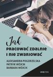Okładka książki Jak pracować zdalnie i nie zwariować