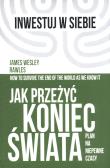 Jak przeżyć koniec świata. Plan na niepewne czasy. Autor: James Wesley, Rawles. Dadada.pl Okładka książki Jak przeżyć koniec świata. Plan na niepewne czasy