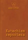 Katechizm reportera. Autor: Miller Marek. Dadada.pl Okładka książki Katechizm reportera