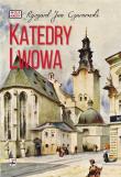 Katedry Lwowa. Autor: Czarnowski Ryszard Jan. Dadada.pl Okładka książki Katedry Lwowa