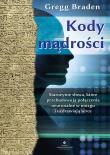Kody mądrości. Autor: Gregg Braden. Dadada.pl Okładka książki Kody mądrości