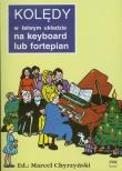Kolędy w łatwym układzie na keyboard lub fortepian. Autor: Chyrzyński Marcel. Dadada.pl Okładka książki Kolędy w łatwym układzie na keyboard lub fortepian