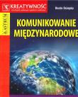 Komunikowanie międzynarodowe. Autor: Ociepka Beata. Dadada.pl Okładka książki Komunikowanie międzynarodowe