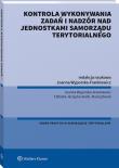 Kontrola wykonywania zadań i nadzór nad jednostkami samorządu terytorialnego. Autor: Wyporska-Frankiewicz Joanna, Berek Maciej. Dadada.pl Okładka książki Kontrola wykonywania zadań i nadzór nad jednostkami samorządu terytorialnego