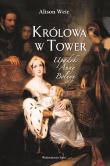 Królowa w Tower. Upadek Anny Boleyn. Autor: Weir Alison. Dadada.pl Okładka książki Królowa w Tower. Upadek Anny Boleyn